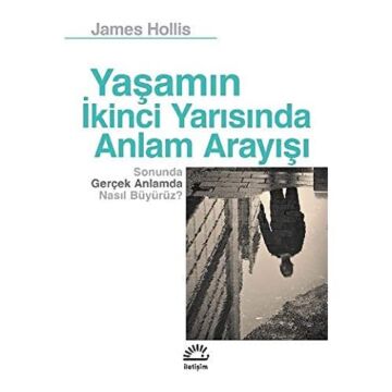 Yaşamın İkinci Yarısında Anlam Arayışı: Sonunda Gerçek Anlamda Nasıl Büyürüz?