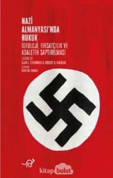 Nazi Almanyasında Hukuk: İdeoloji, Fırsatçılık ve Adaletin Saptırılması
