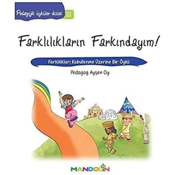 Farklılıkların Farkındayım! - Pedagojik Öyküler Dizisi 21: Farklılıkları Kabullenme Üzerine Bir Öykü