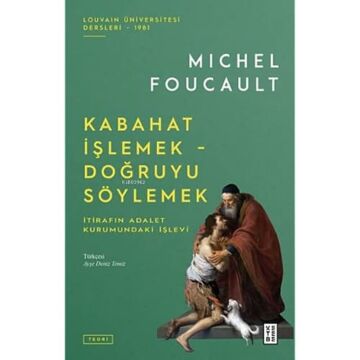 Kabahat İşlemek - Doğruyu Söylemek: İtirafın Adalet Kurumundaki İşlevi