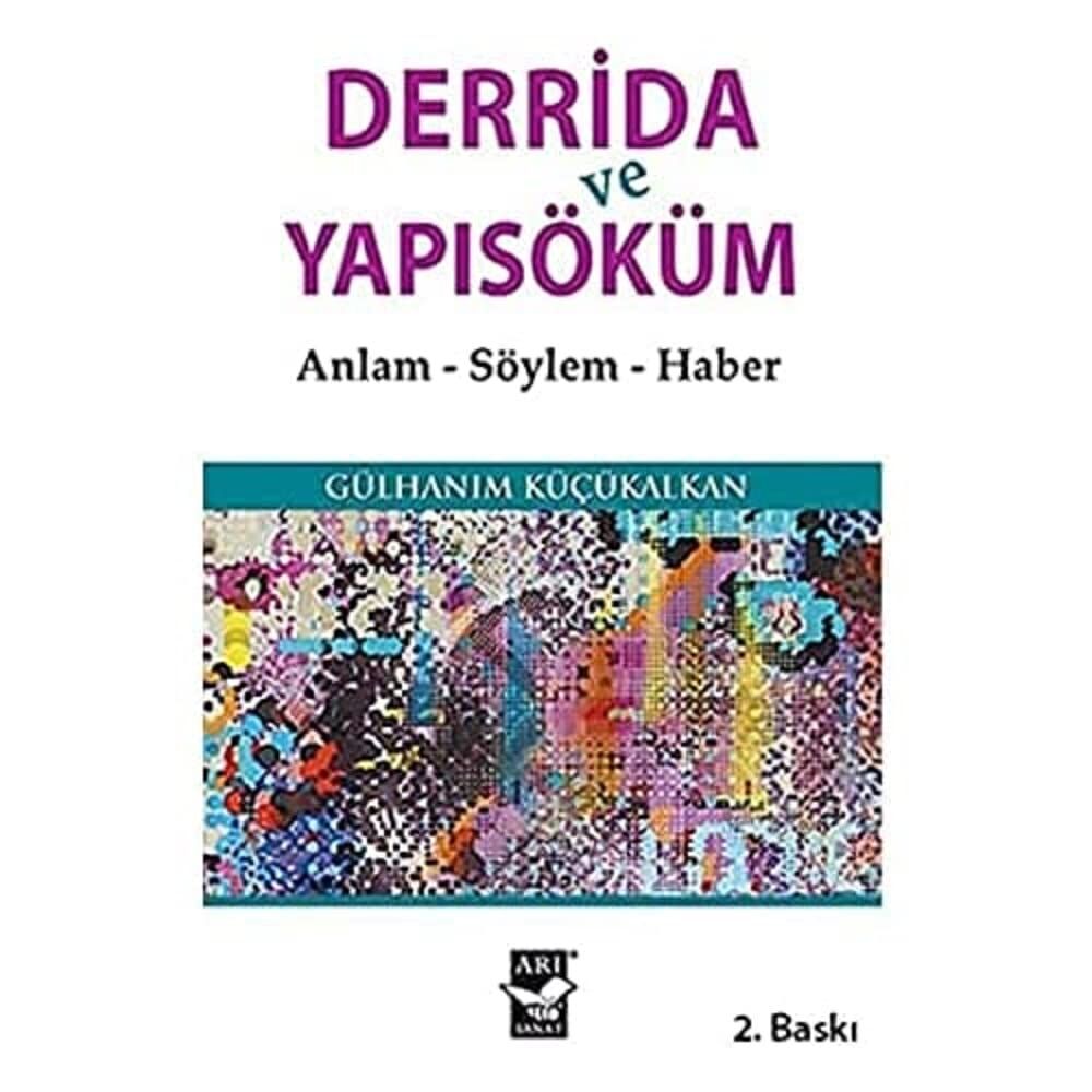Derrida ve Yapısöküm: Anlam - Söylem - Haber