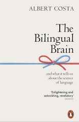 The Bilingual Brain: And What It Tells Us about the Science of Language