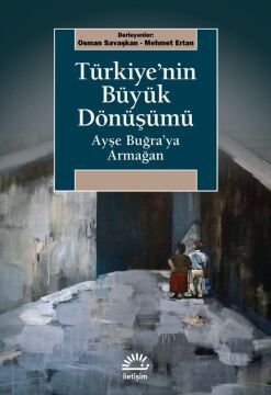 Türkiye'nin Büyük Dönüşümü: Ayşe Buğra'ya Armağan