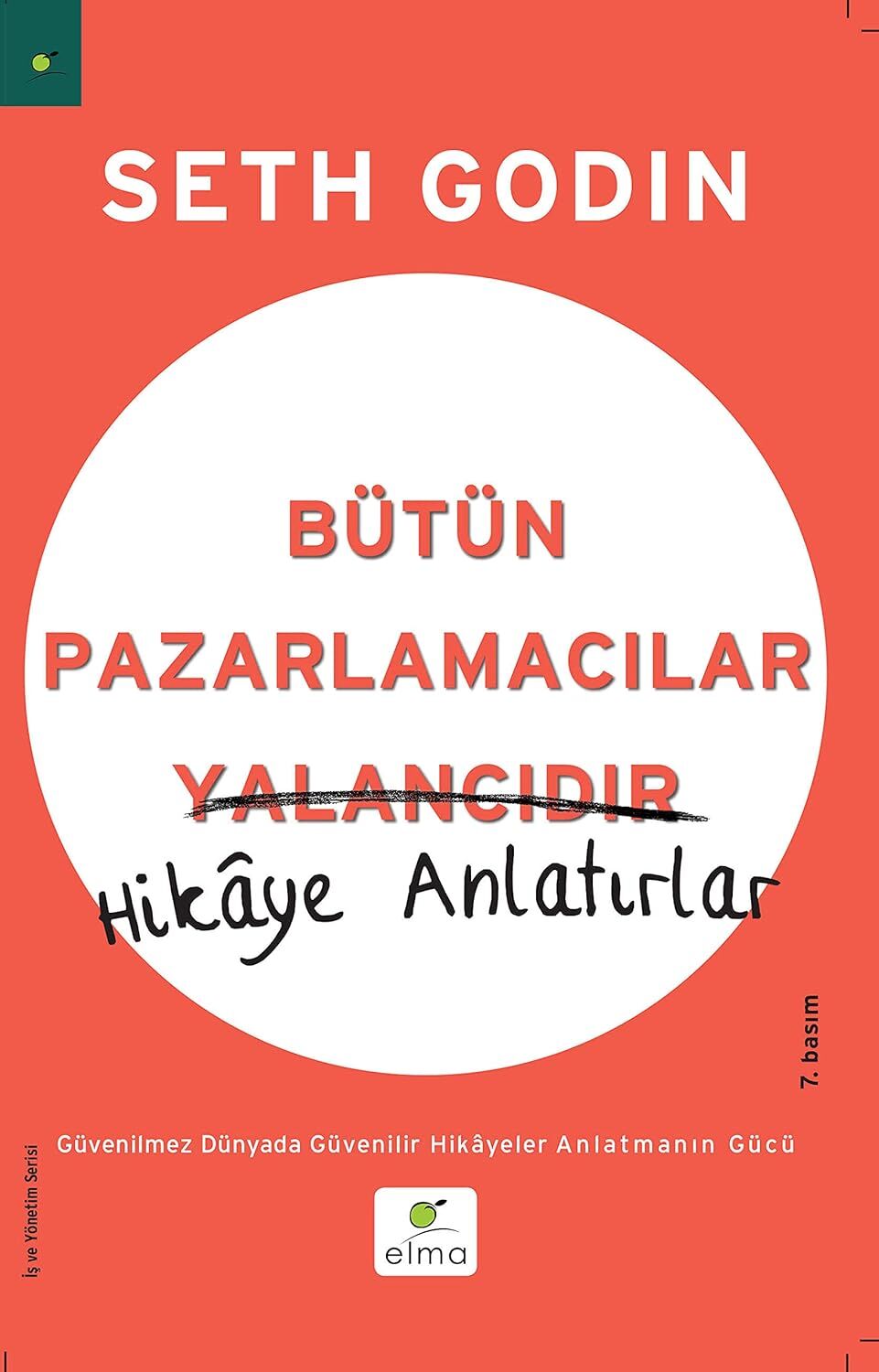 Bütün Pazarlamacılar Yalancıdır - Hikaye Anlatırlar: Güvenilmez Dünyada Güvenilir Hikayeler Anlatmanın Gücü