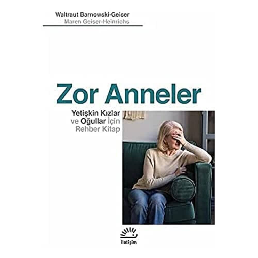 Zor Anneler: Yetişkin Kızlar ve Oğullar için Rehber Kitap