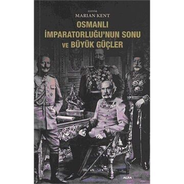 Osmanlı İmparatorluğunun Sonu ve Büyük Güçler