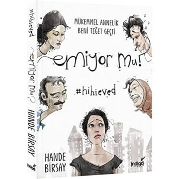 Emiyor mu?: Mükemmel Annelik Beni Teğet Geçti