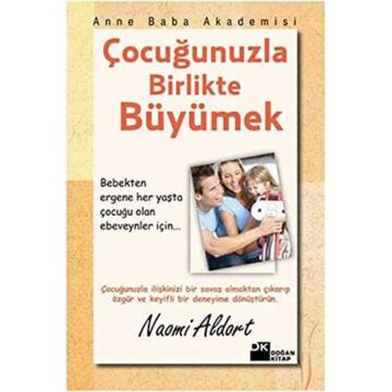 ÇOCUĞUNUZLA BİRLİKTE BÜYÜMEK
