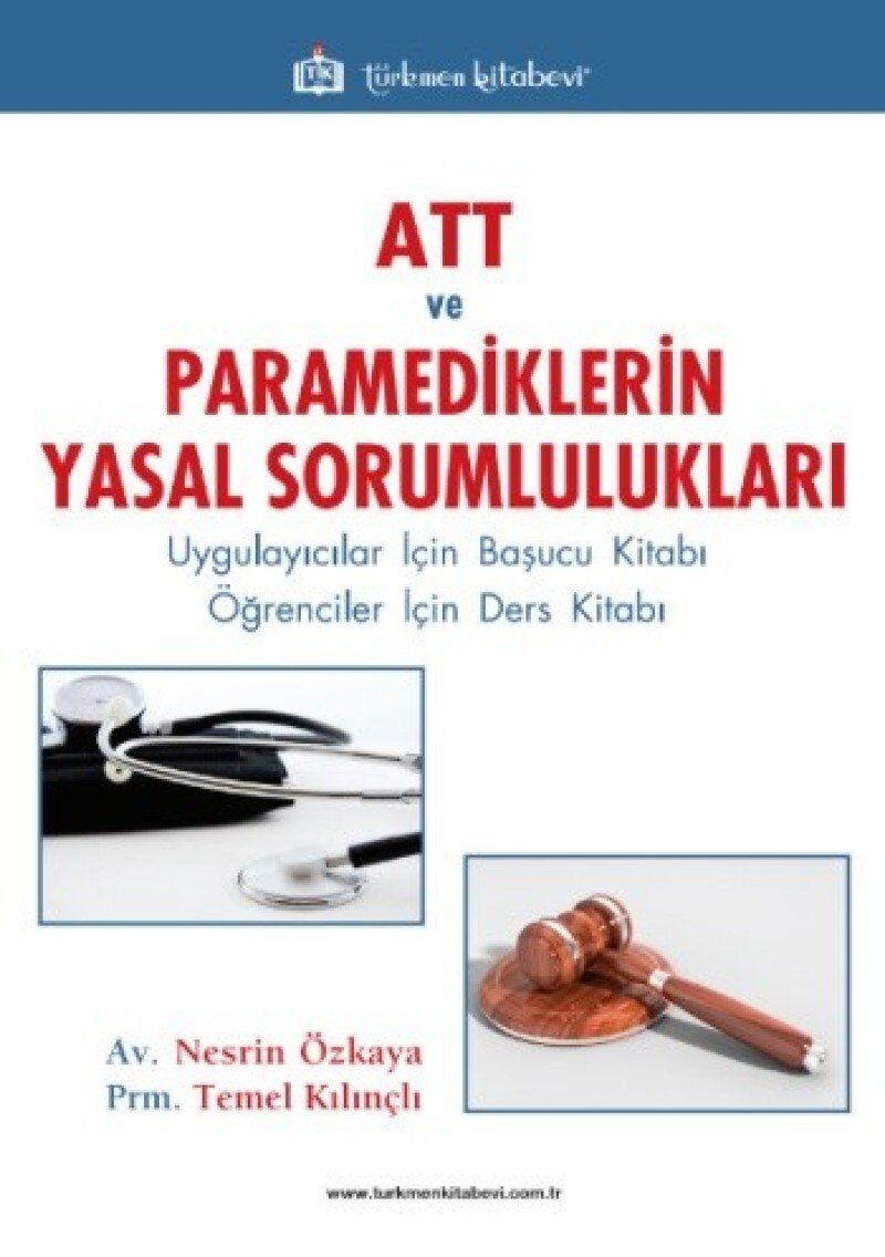 ATT ve Paramediklerin Yasal Sorumlulukları: Uygulayıcılar İçin Başucu Kitabı - Öğrenciler İçin Ders Kitabı
