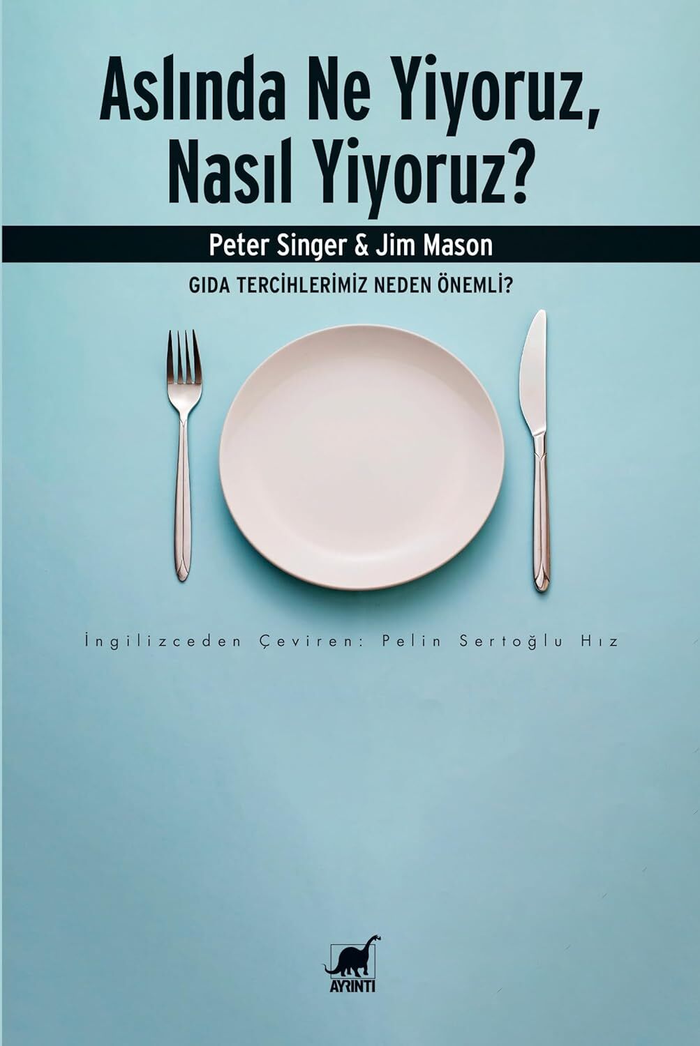 Aslında Ne Yiyoruz, Nasıl Yiyoruz?: Gıda Tercihlerimiz Neden Önemli