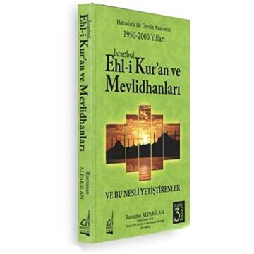 İstanbul Ehli Kuran ve Mevlithanları: Hatıralarla Bir Devrin Anatomisi 1950-2000 Yılları