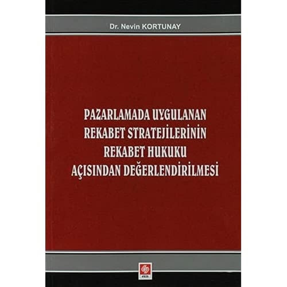 Pazarlamada Uygulanan Rekabet Stratejilerinin Rekabet Hukuku Açısından Değerlendirilmesi