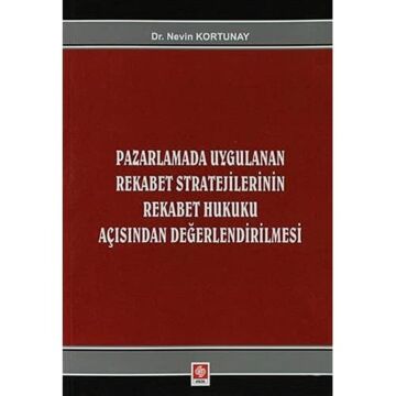 Pazarlamada Uygulanan Rekabet Stratejilerinin Rekabet Hukuku Açısından Değerlendirilmesi