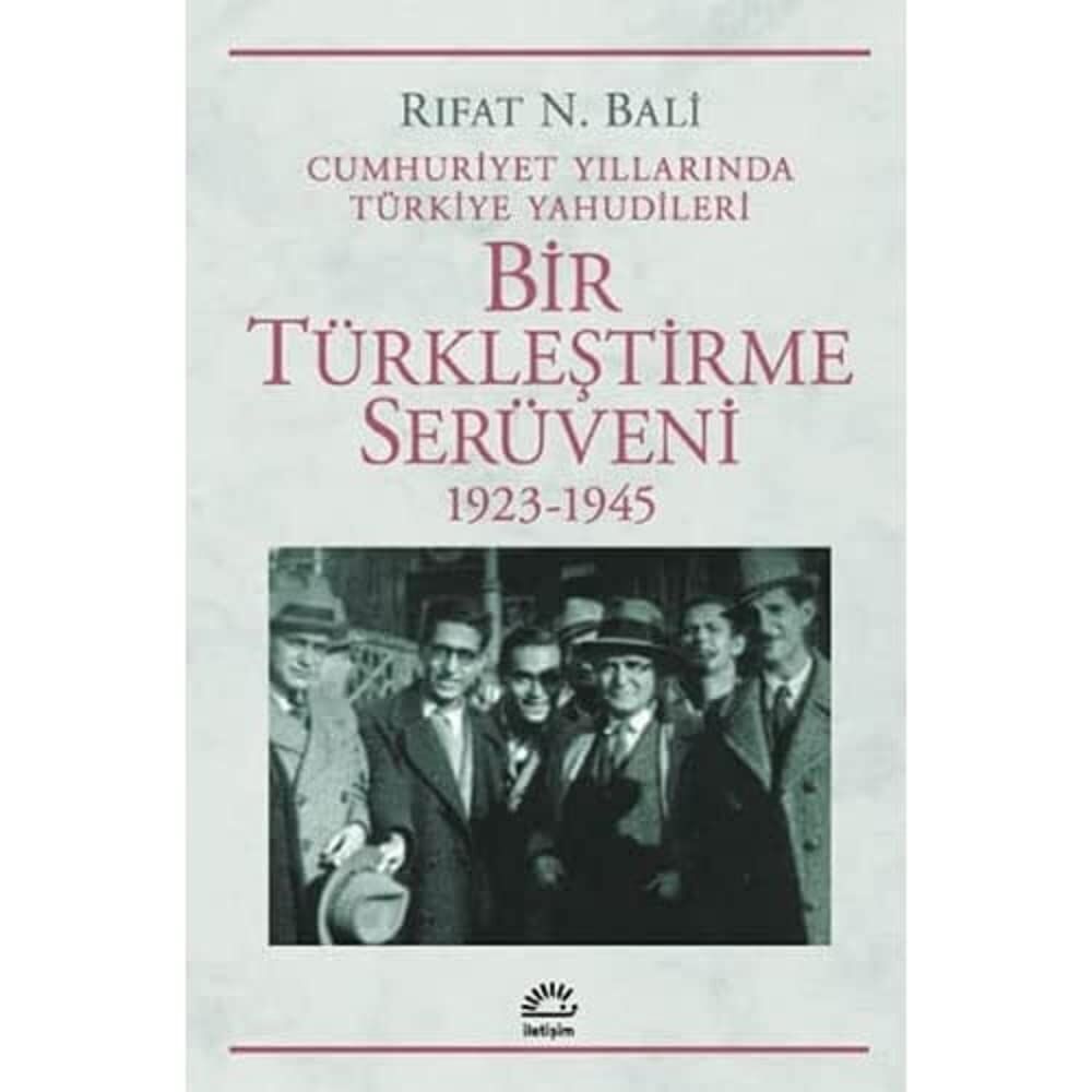 Bir Türkleştirme Serüveni 1923-1945: Cumhuriyet Yıllarında Türkiye Yahudileri