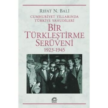 Bir Türkleştirme Serüveni 1923-1945: Cumhuriyet Yıllarında Türkiye Yahudileri