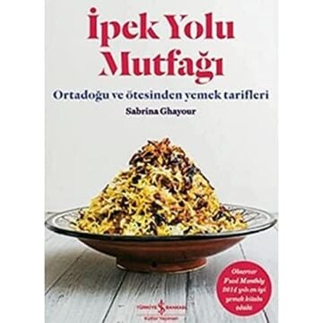 İpek Yolu Mutfağı: Ortadoğu ve Ötesinden Yemek Tarifleri