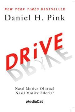 DRİVE: Nasıl Motive Oluruz? Nasıl Motive Ederiz?
