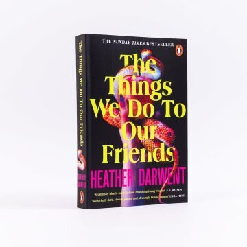The Things We Do To Our Friends: A Sunday Times bestselling deliciously dark, intoxicating, compulsive tale of feminist revenge, toxic friendships, and deadly secrets
