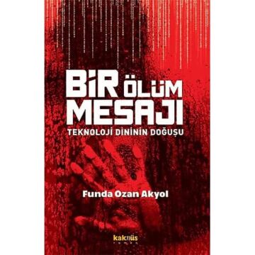 Bir Ölüm Mesajı: Teknoloji Dininin Doğuşu