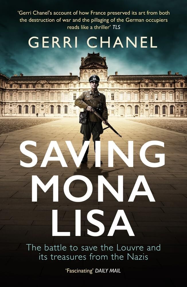 Saving Mona Lisa: The Battle to Protect the Louvre and Its Treasures from the Nazis