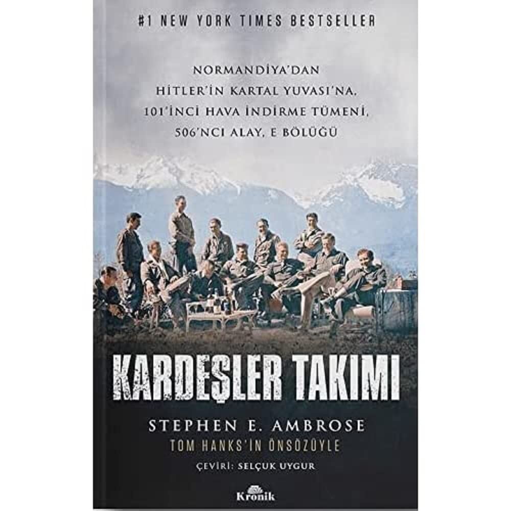 Kardeşler Takımı: Normandiya’dan Hitler’in Kartal Yuvası’na 101’inci Hava İndirme Tümeni, 506’ncı Alay, E Bölüğü