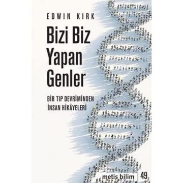 Bizi Biz Yapan Genler: Bir Tıp Devriminden İnsan Hikayeleri