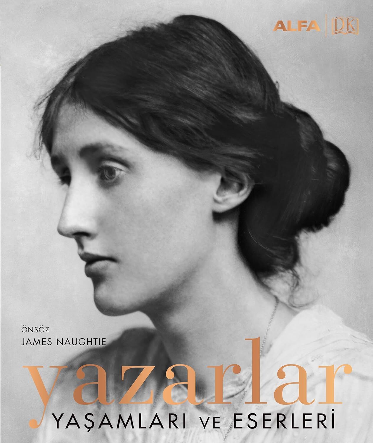 Yazarlar - Yaşamları ve Eserleri (Ciltli): Önsöz : James Naughtie