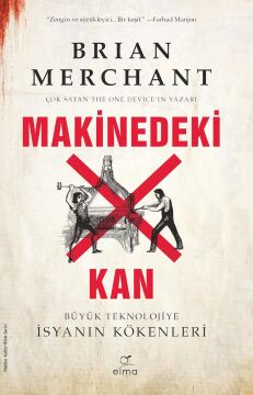 Makinedeki Kan: Büyük Teknolojiye İsyanın Kökenleri