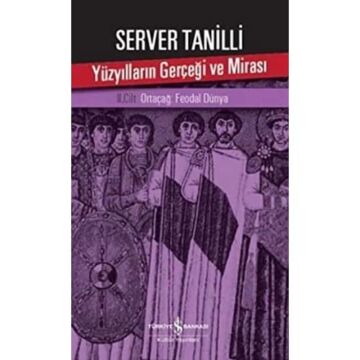 Yüzyılların Gerçeği ve Mirası – II. Cilt: Ortaçağ: Feodal Dünya