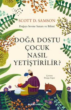 Doğa Dostu Çocuk Nasıl Yetiştirilir?: Doğayı Sevme Sanatı ve Bilimi