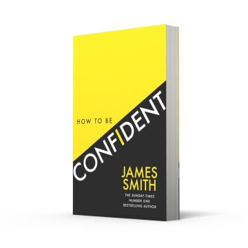 How to Be Confident: The New Book from the International Number 1 Bestselling Author