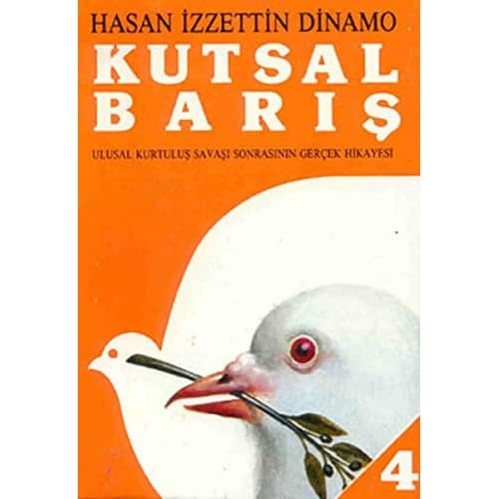 Kutsal Barış Cilt: 4: Ulusal Kurtuluş Savaşı Sonrasının Gerçek Hikayesi