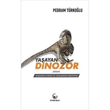 Yaşayan Dinozor- Avian- Kuşların Evrimi ve Atalarının Serüveni