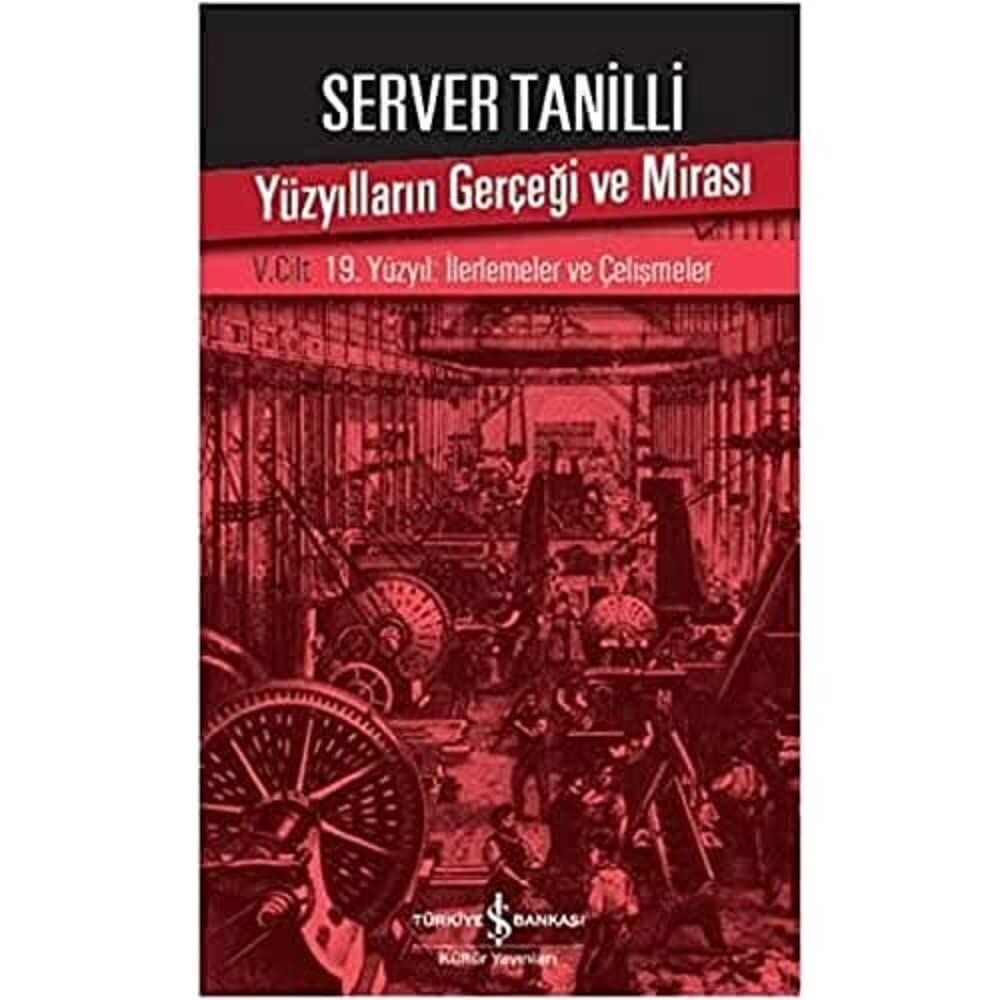 Yüzyılların Gerçeği ve Mirası: V. Cilt – 19. Yüzyıl : İlerlemeler ve Çelişmeler