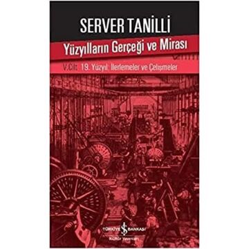 Yüzyılların Gerçeği ve Mirası: V. Cilt – 19. Yüzyıl : İlerlemeler ve Çelişmeler