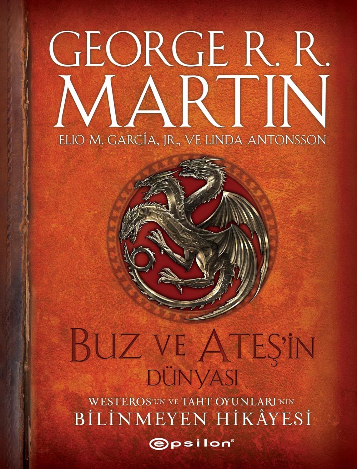 Buz ve Ateşin Dünyası (Şömiz Kapak): Westeros'un ve Taht Oyunları'nın Bilinmeyen Hikayesi
