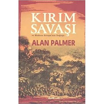 Kırım Savaşı ve Modern Avrupa’nın Doğuşu