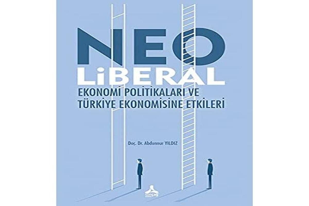 Neo Liberal Ekonomi Politikaları ve Türkiye Ekonomisine Etkileri