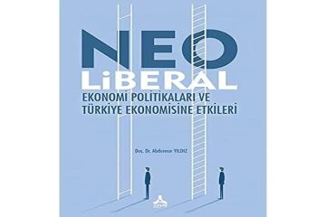 Neo Liberal Ekonomi Politikaları ve Türkiye Ekonomisine Etkileri