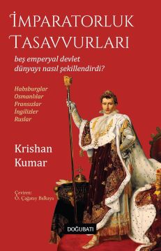 İmparatorluk Tasavvurları: Beş Emperyal Devlet Dünyayı Nasıl Şekillendirdi?
