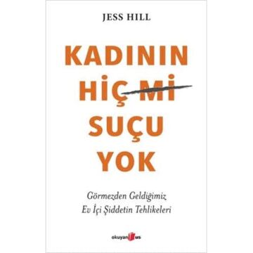 Kadının Hiç Suçu Yok: Görmezden Geldiğimiz Ev İçi Şiddetin Tehlikeleri