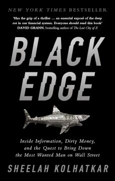 Black Edge : Inside Information, Dirty Money, and the Quest to Bring Down the Most Wanted Man on Wall Street