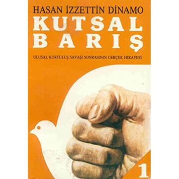 Kutsal Barış Cilt: 1: Ulusal Kurtuluş Savaşı Sonrasının Gerçek Hikayesi