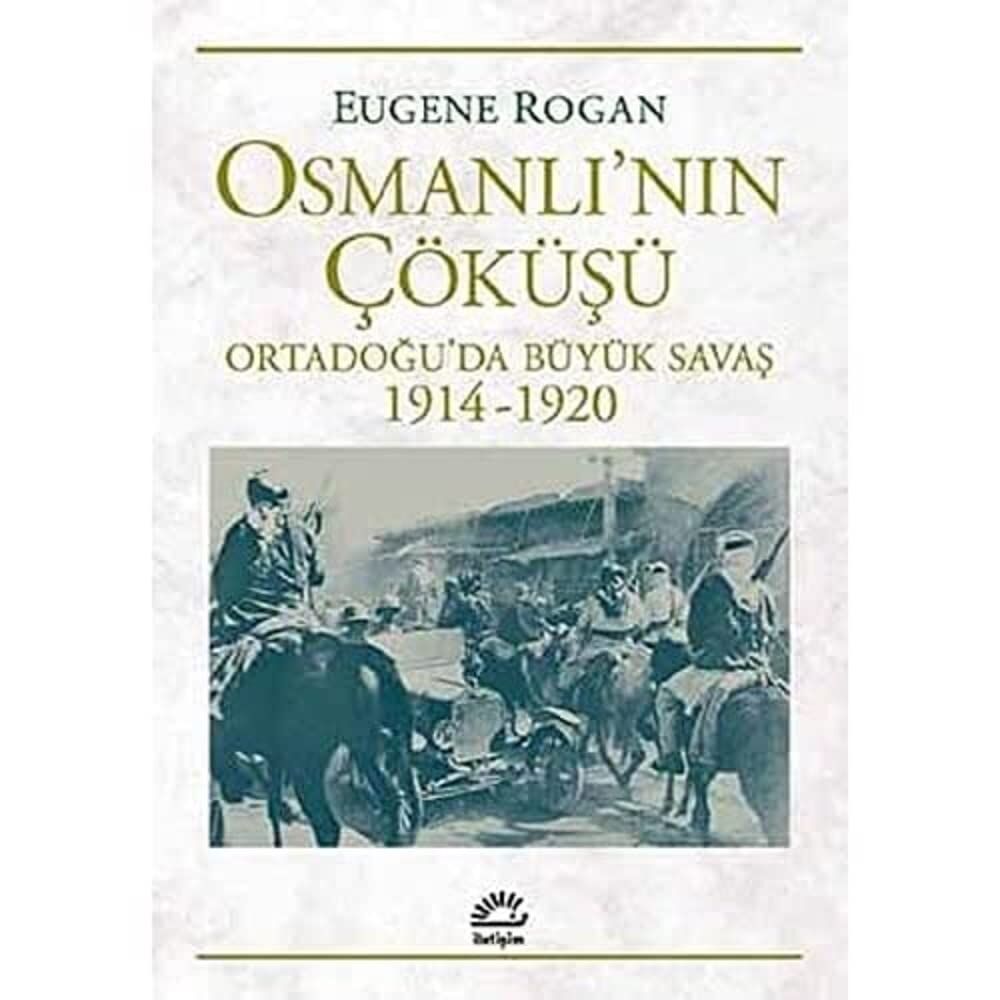 Osmanlı'nın Çöküşü: Ortadoğu'da Büyük Savaş (1914-1920)
