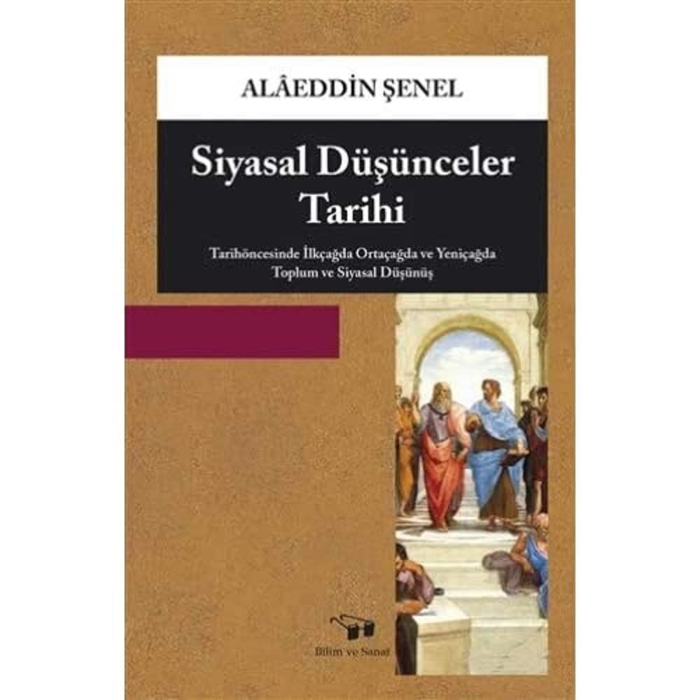 Siyasal Düşünceler Tarihi: Tarihöncesinde İlkçağda Ortaçağda ve Yeniçağda Toplum ve Siyasal Düşünüş