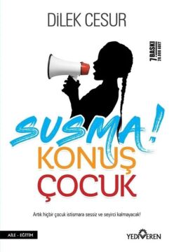 Susma! Konuş Çocuk: Artık Hiçbir Çocuk İstismara Sessiz ve Seyirci Kalmayacak!