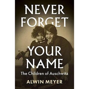 Never Forget Your Name: The Children of Auschwitz