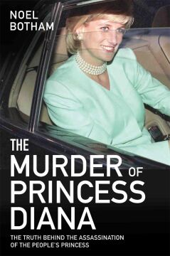 The Murder of Princess Diana: The Truth Behind The Assassination Of The People's Princess