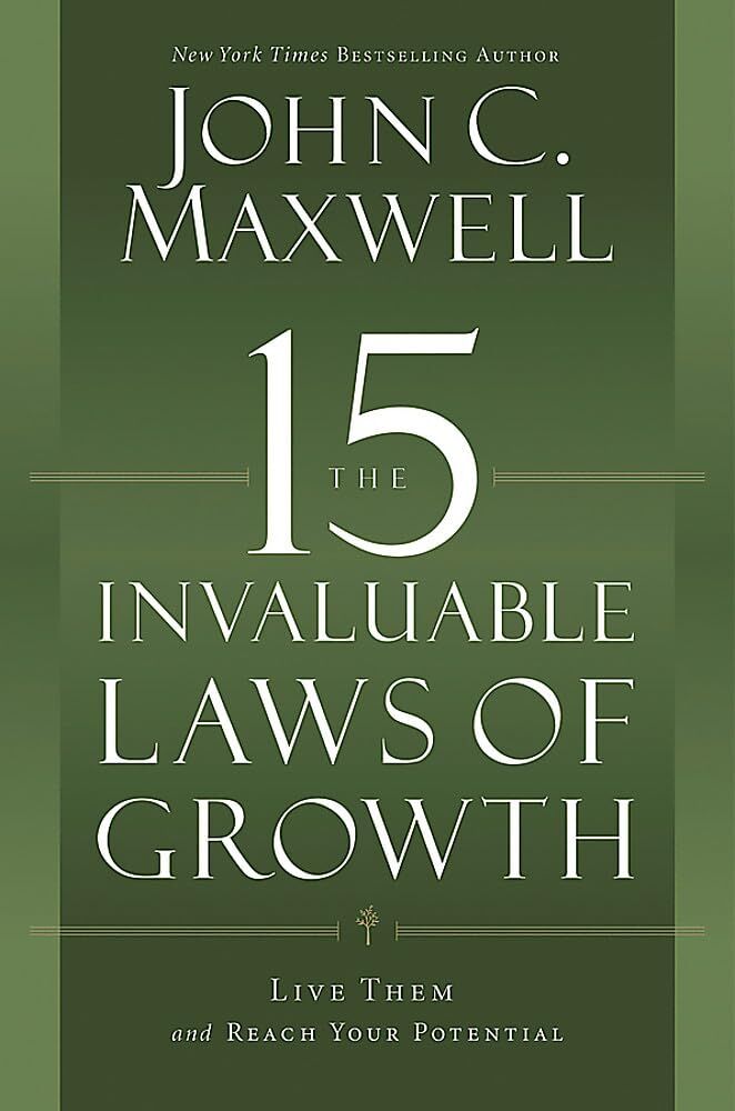 The 15 Invaluable Laws of Growth : Live Them and Reach Your Potential
