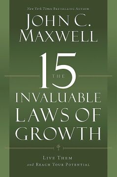 The 15 Invaluable Laws of Growth : Live Them and Reach Your Potential